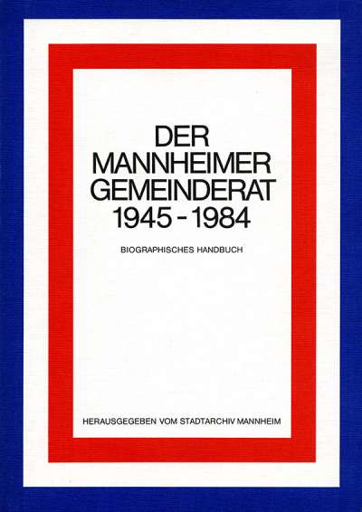 Cover illustration: Der Mannheimer Gemeinderat 1945-1984